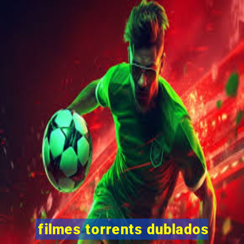 filmes torrents dublados